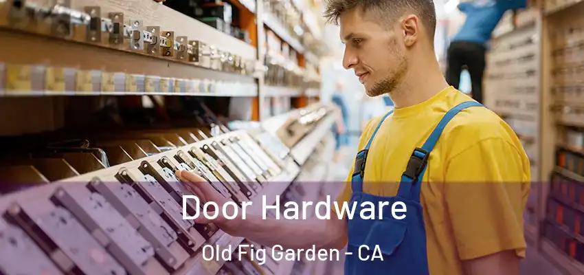  Door Hardware Old Fig Garden - CA