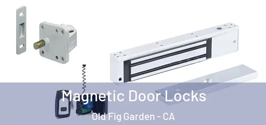 Magnetic Door Locks Old Fig Garden - CA